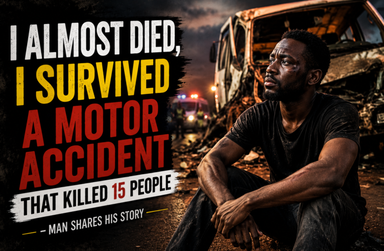 I ALMOST DIED, I SURVIVED A MOTOR ACCIDENT THAT KILLED 15 PEOPLE – MAN SHARES HIS STORY